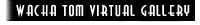 [Wacha Tom Virtual Gallery]